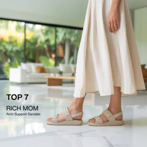 Top 7 Rich Mom Arch Support Sandals for Stylish Comfort in 2025